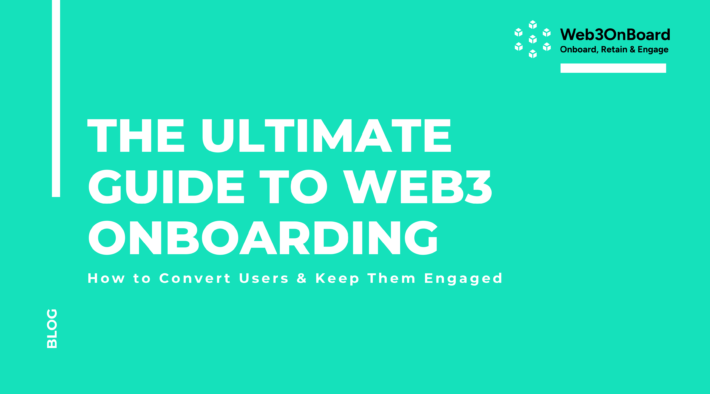 The Ultimate Guide to Web3 Onboarding: How to Convert Users & Keep Them Engaged